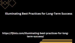 Illuminating Best Practices for Long-Term Success